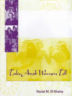 Tales Arab Women Tell de Hasan M. El–shamy