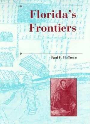 Florida`s Frontiers de Paul E. Hoffman