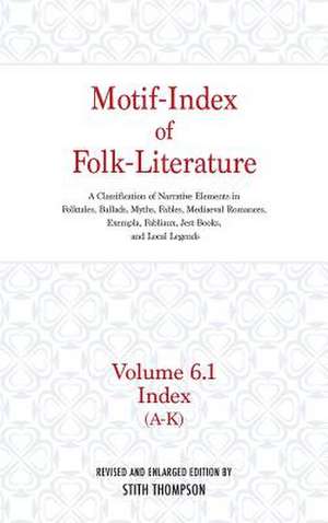 Motif–Index of Folk–Literature, Volume 6.1 – A Classification of Narrative Elements in Folk Tales, Ballads, Myths, Fables, Mediaeval Romances, de Stith Thompson