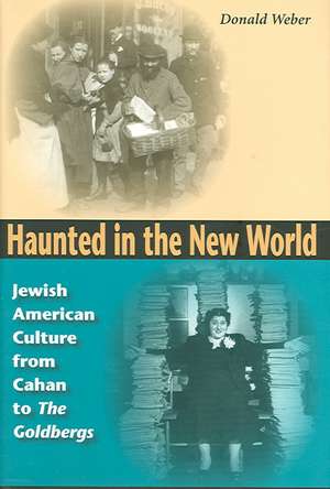 Haunted in the New World – Jewish American Culture from Cahan to The Goldbergs de Donald Weber