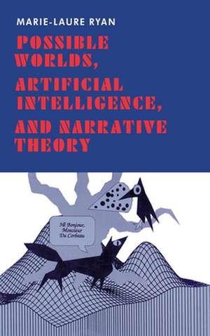 Possible Worlds, Artificial Intelligence, and Narrative Theory de Marie–laure Ryan