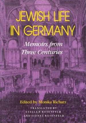 Jewish Life in Germany – Memoirs from Three Centuries de Monika Richarz