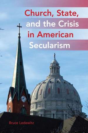 Church, State, and the Crisis in American Secularism de Bruce Ledewitz