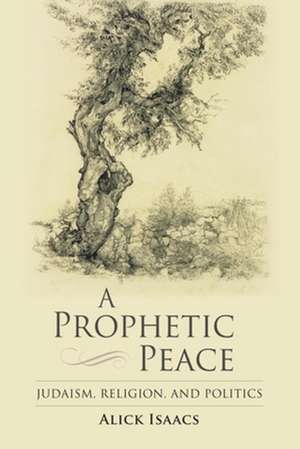 A Prophetic Peace de Alick Isaacs