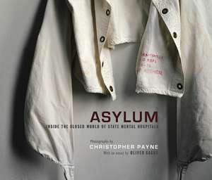 Asylum – Inside the Closed World of State Mental Hospitals de Christopher Payne