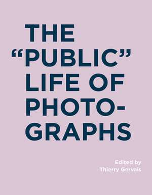 The "Public" Life of Photographs de Thierry Gervais