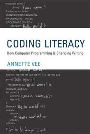 Coding Literacy – How Computer Programming Is Changing Writing de Annette Vee