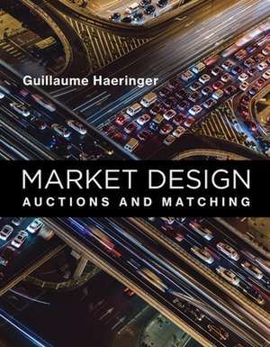 Market Design – Auctions and Matching de Guillaume Haeringer