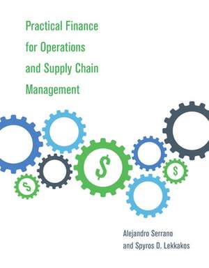 Practical Finance for Operations and Supply Chain Management de Alejandro Serrano