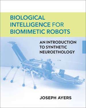 Biological Intelligence for Biomimetic Robots de Joseph Ayers