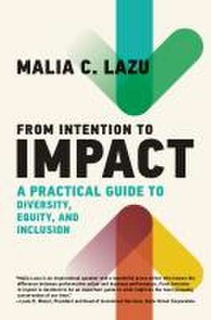 From Intention to Impact de Malia C Lazu