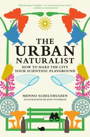 The Urban Naturalist de Menno Schilthuizen