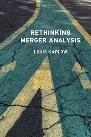 Rethinking Merger Analysis de Louis Kaplow