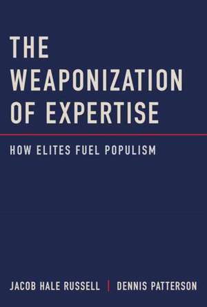 The Weaponization of Expertise de Jacob Hale Russell