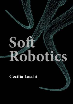 Laschi, C: Soft Robotics