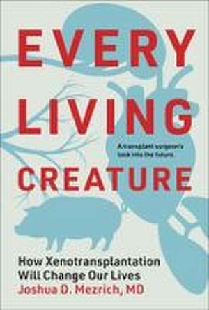 Every Living Creature de Joshua D Mezrich