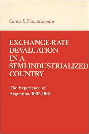 Exchange–Rate Devaluation in a Semi—Industrialized Country de Carlos F Alejandro