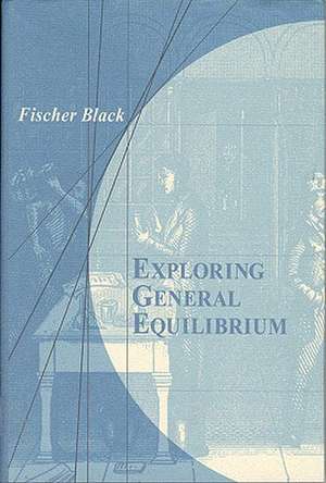 Exploring General Equilibrium de Fischer Black