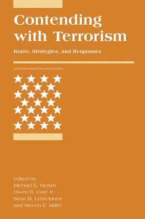 Contending with Terrorism: Roots, Strategies, and Responses de Michael E. Brown