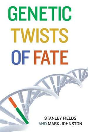 Genetic Twists of Fate de Stanley Fields