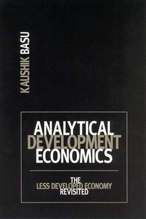 Analytical Development Economics – The Less Developed Economy Revisited de Kaushik Basu