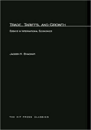 Trade, Tariffs & Growth – Essays in Internatinal Economics de Jagdish Bhagwati