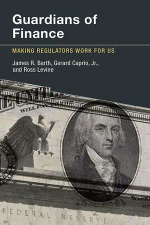 Guardians of Finance – Making Regulators Work for Us de James R. Barth