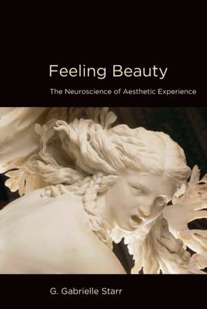 Feeling Beauty – The Neuroscience of Aesthetic Experience de G. Gabrielle Starr