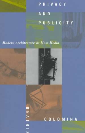 Privacy & Publicity – Modern Architecture as Mass Media (Paper) de Beatriz Colomina