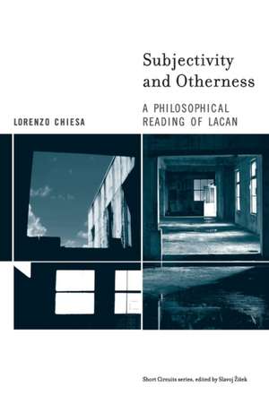 Subjectivity and Otherness – A Philosophical Reading of Lacan de Lorenzo Chiesa