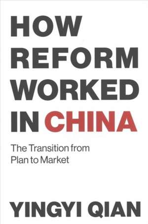 How Reform Worked in China – The Transition from Plan to Market de Yingyi Qian