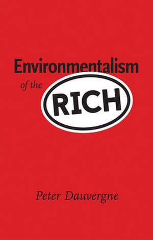 Environmentalism of the Rich de Peter Dauvergne