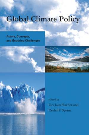 Global Climate Policy – Actors, Concepts, and Enduring Challenges de Urs Luterbacher