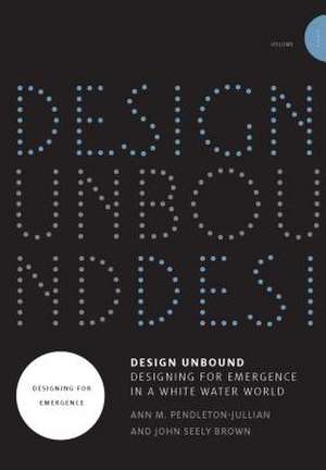 Design Unbound – Designing for Emergence in a Whi Designing for Emergence de Ann M. Pendleton–julli