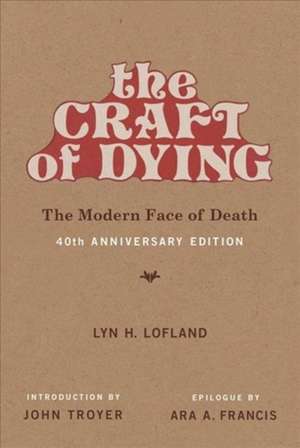 The Craft of Dying – The Modern Face of Death de Lyn H. Lofland