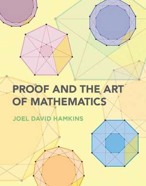 Proof and the Art of Mathematics de Joel David Hamkins