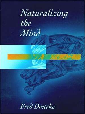 Naturalizing the Mind de Fred Dretske