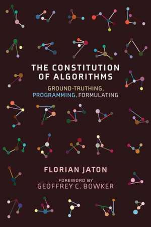 The Constitution of Algorithms de Florian Jaton