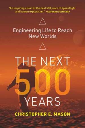 The Next 500 Years de Christopher E. Mason