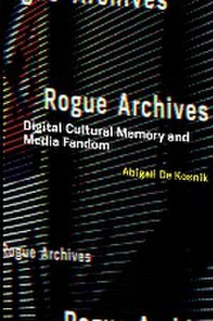 Rogue Archives de Abigail De Kosnik