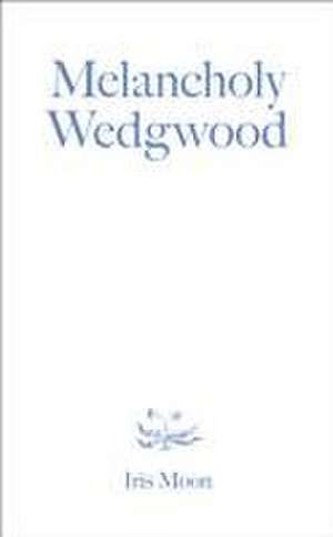 Melancholy Wedgwood de Iris Moon