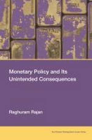 Monetary Policy and Its Unintended Consequences de Raghuram Rajan