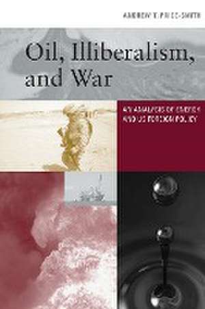 OIL ILLIBERALISM & WAR