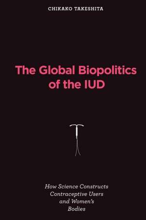 GLOBAL BIOPOLITICS OF THE IUD