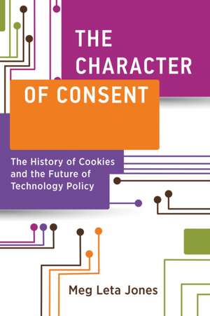 The Character of Consent de Meg Leta Jones