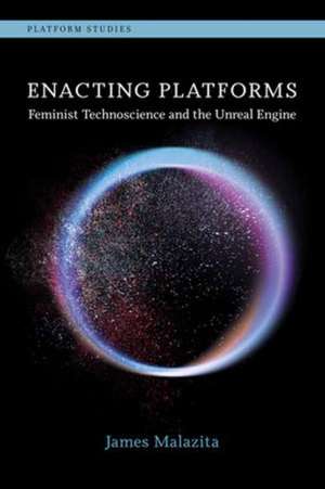 Enacting Platforms de James Malazita