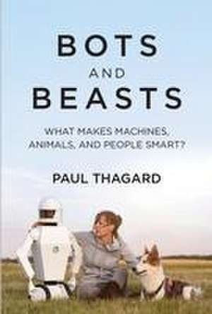 Bots and Beasts de Paul Thagard