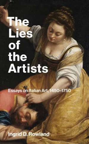 The Lies of the Artists de Ingrid D. Rowland