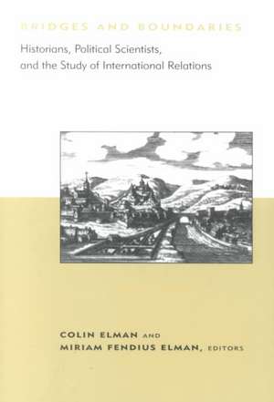 Bridges & Boundaries – Historians, Political Scientists & the Study of International Relations de Colin Elman