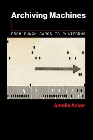 Archiving Machines de Amelia Acker